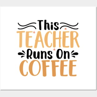 this teacher runs on coffee Posters and Art